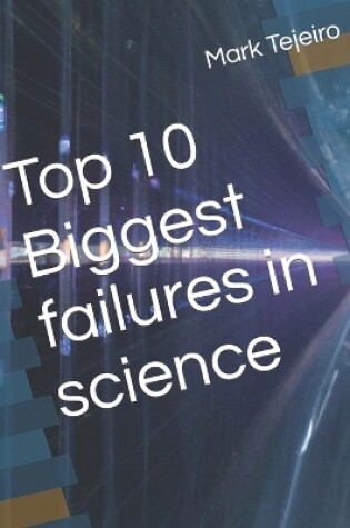 Cover of Top 10 Biggest failures in science