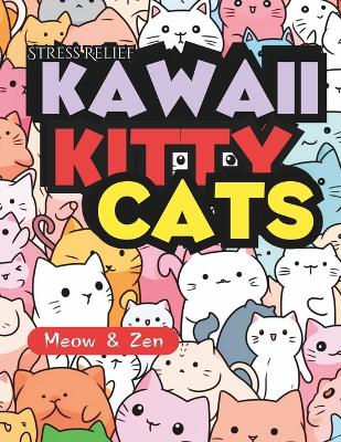 Book cover for Stress Relief Kawaii Kitty Cats - Meow & Zen