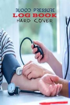 Book cover for Blood Pressure Log Book Hard Cover.
