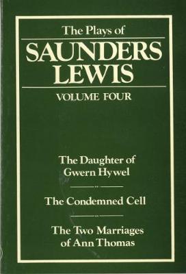 Book cover for Plays of Saunders Lewis, The: Volume 4