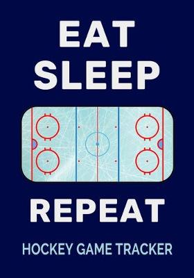 Book cover for Eat Sleep Rink Repeat Hockey Game Tracker