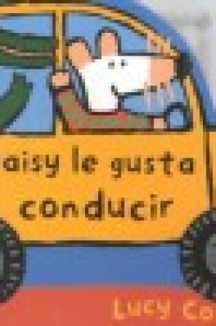 Cover of A Maisy Le Gusta Conducir