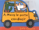 Cover of A Maisy Le Gusta Conducir