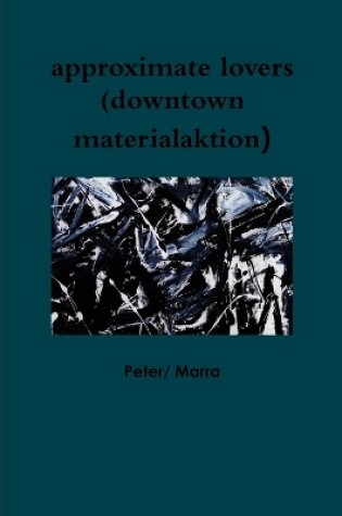 Cover of approximate lovers (downtown materialaktion)