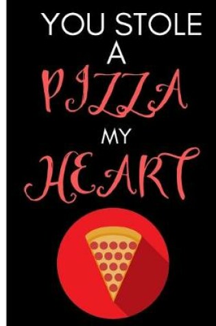 Cover of You Stole A Pizza My Heart