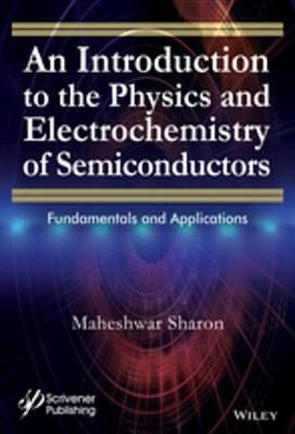 Book cover for An Introduction to the Physics and Electrochemistry of Semiconductors