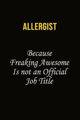 Cover of Allergist Because Freaking Awesome Is Not An Official Job Title