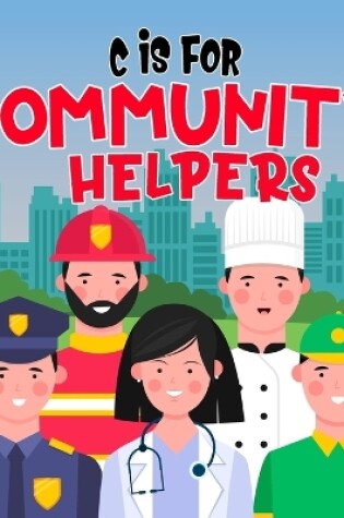 Cover of C is For Community Helpers