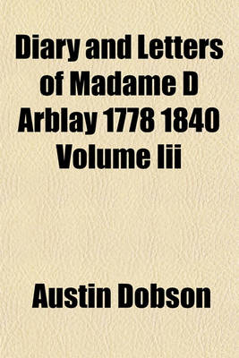 Book cover for Diary and Letters of Madame D Arblay 1778 1840 Volume III