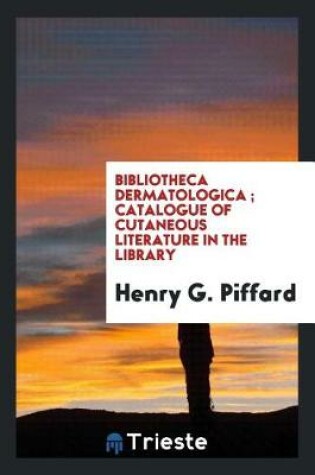 Cover of Bibliotheca Dermatologica; Catalogue of Cutaneous Literature in the Library