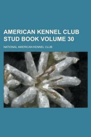 Cover of American Kennel Club Stud Book Volume 30