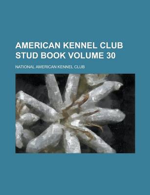 Book cover for American Kennel Club Stud Book Volume 30