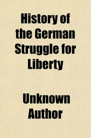 Cover of History of the German Struggle for Liberty (Volume 2-3)