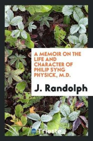 Cover of A Memoir on the Life and Character of Philip Syng Physick, M.D.