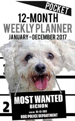 Cover of 2017 Pocket Weekly Planner - Most Wanted Bichon