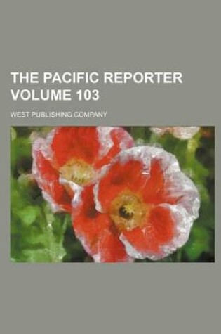 Cover of The Pacific Reporter Volume 103