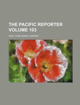 Book cover for The Pacific Reporter Volume 103