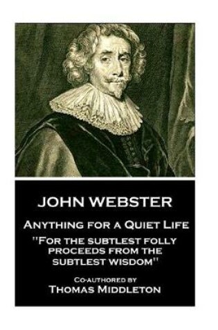 Cover of John Webster - Anything for a Quiet Life