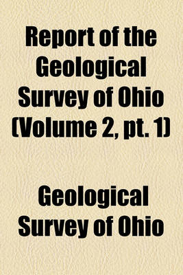 Book cover for Report of the Geological Survey of Ohio (Volume 2, PT. 1)