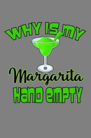 Cover of Why Is My Margarita Hand Empty