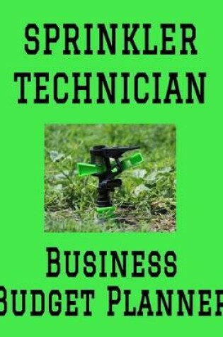 Cover of Sprinkler Technician Business Budget Planner