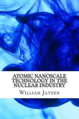 Cover of Atomic Nanoscale Technology in the Nuclear Industry