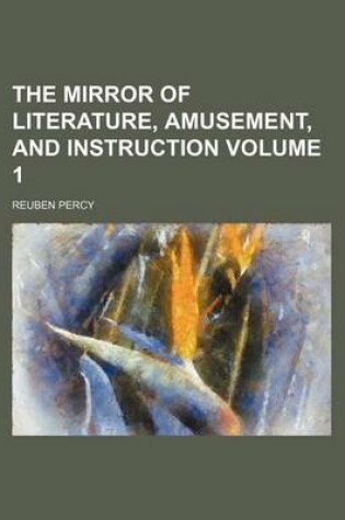 Cover of The Mirror of Literature, Amusement, and Instruction Volume 1