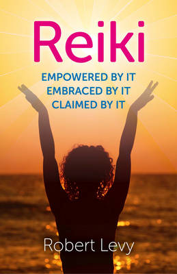 Book cover for Reiki: Empowered By It, Embraced By It, Claimed By It