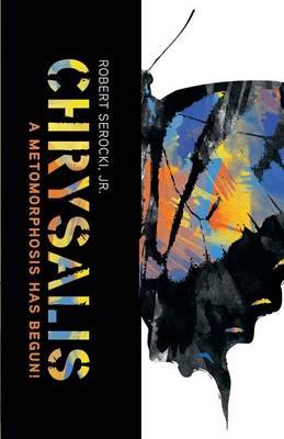 Book cover for Chrysalis, a Metamorphosis Has Begun!