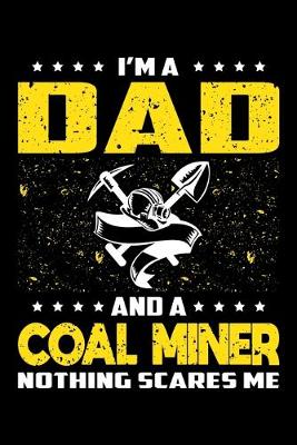 Book cover for I'm A Dad And A Coal Miner Nothing Scares Me