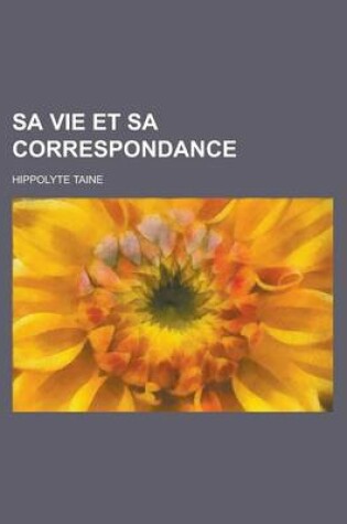 Cover of Sa Vie Et Sa Correspondance