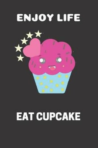 Cover of Enjoy life eat cupcake