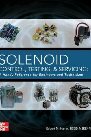 Cover of Solenoid Control, Testing, and Servicing: A Handy Reference for Engineers and Technicians