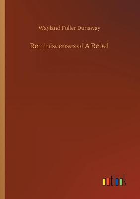 Book cover for Reminiscenses of A Rebel