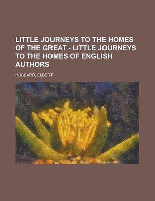 Book cover for Little Journeys to the Homes of the Great - Little Journeys to the Homes of English Authors