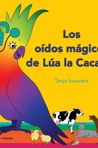 Cover of Los oídos mágicos de Lúa la Cacatúa