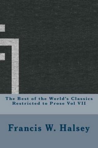 Cover of The Best of the World's Classics Restricted to Prose Vol VII