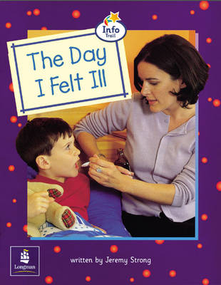 Cover of Day I Felt Ill, The Info Trail Beginner Stage Non-fiction Book 9