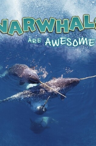 Cover of Narwhals Are Awesome