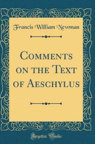 Cover of Comments on the Text of Aeschylus (Classic Reprint)