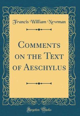 Book cover for Comments on the Text of Aeschylus (Classic Reprint)