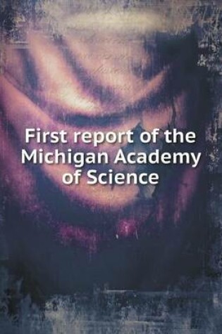 Cover of First report of the Michigan Academy of Science