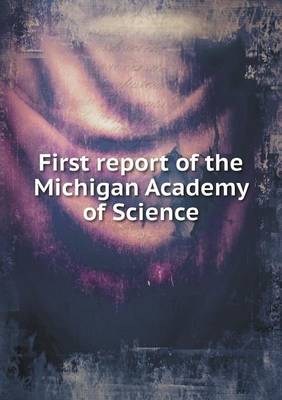 Book cover for First report of the Michigan Academy of Science