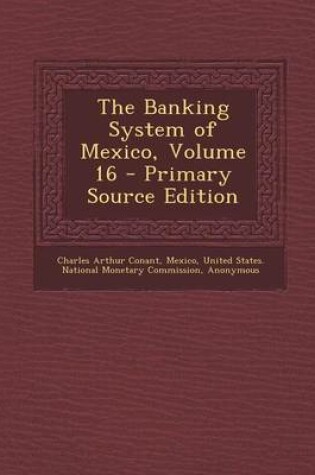 Cover of The Banking System of Mexico, Volume 16 - Primary Source Edition