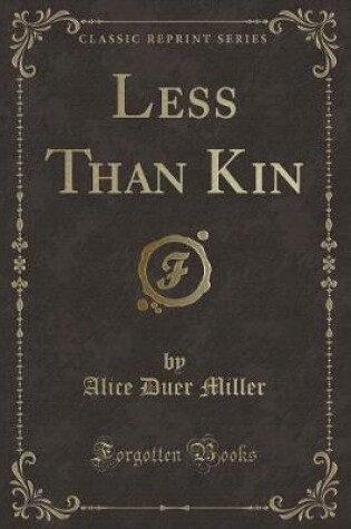 Cover of Less Than Kin (Classic Reprint)