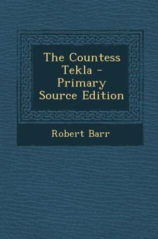 Cover of The Countess Tekla - Primary Source Edition