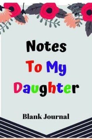 Cover of Notes to my daughter blank journal