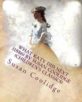 Book cover for What Katy did next .(1886) by Susan Coolidge (Children's Classics)