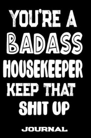 Cover of You're A Badass Housekeeper Keep That Shit Up