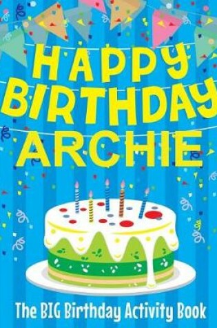 Cover of Happy Birthday Archie - The Big Birthday Activity Book